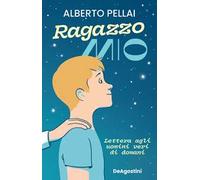 Alberto Pellai – Ragazzo mio. Lettera agli uomini veri di domani – Brossura (2023)