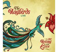 Ragbirds - We Belong To The Love (Live)