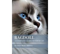 RAGDOLL: A Complete Guide to Your Cat