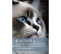 RAGDOLL: A Complete Guide to Your Cat