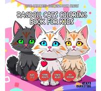 Ragdoll Cats Coloring Book for Kids, Teens and Adults with Easy and Simple Designs for Relaxation