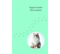 Ragdoll Health Record Book: Cat Medical Journal for Boy Cats - 101 Pages for Veterinary Visits, Vaccinations and Medication Tracking