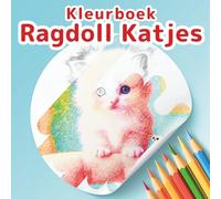 Ragdoll Katten Kleurboek: Een Avontuur met Pluizige Kittens: 50 Fantasierijke Scènes van Pluizige Kittens voor Stressvermindering en Ontspanning. Een ... Tieners & Kinderen die van Katten Houden.