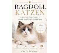 Ragdoll Katzen: Das umfassende Handbuch für ein glückliches Katzenleben
