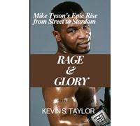 RAGE AND GLORY: Mike Tyson's Epic Rise from Street to Stardom