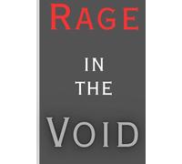 Rage in the Void: A Guided Journal for Healing Anger, Facing Inner Darkness, and Reclaiming Yourself.