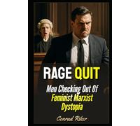 Rage Quit: Men Checking Out Of Feminist Marxist Dystopia