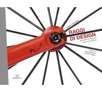 Raggi di design. Biciclette tra ingegno, arte e innovazione