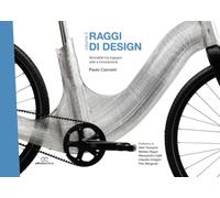 Raggi di design. Biciclette tra ingegno, arte e innovazione (Vol. 2)