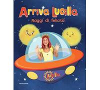 Raggi di felicità. Arriva Lucilla. Ediz. a colori