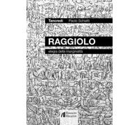 Raggiolo. Elegia della marginalità