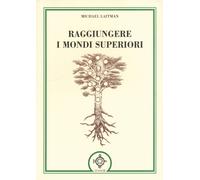 Raggiungere i mondi superiori - [Atanor]