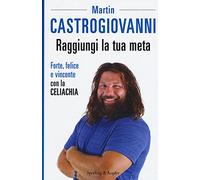 Raggiungi la tua meta. Forte, felice e vincente con la celiachia