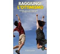 Raggiungi l'Ottimismo: Guida all'ottimismo come trovarlo