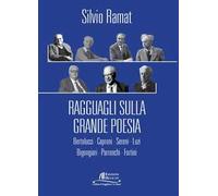 Ragguagli sulla grande poesia. Bertolucci. Caproni. Sereni. Luzi. Bigongiari. Parronchi. Fortini