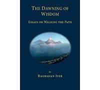 Raghavan Iyer The Dawning of Wisdom (Tascabile) Wisdom and Practice