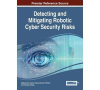 Raghavendra Kum Detecting and Mitigating Robotic Cyber Securi (Copertina rigida)