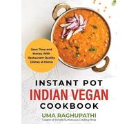 Raghupathi Raghupathi Instant Pot Indian Vegan Cookbook (Copertina rigida)