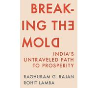 Raghuram G. Rajan Rohit Lamba Breaking the Mold (Tascabile)