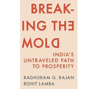 Breaking the Mold: India’s Untraveled Path to Prosperity: India’s Untraveled Path to Prosperity