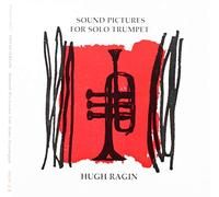 Ragin, Hugh - Sound Pictures For Solo Trumpet