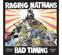RAGING NATHANS, THE - BAD TIMING: SORDID YOUTH VOL. 3