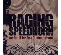 RAGING SPEEDHORN - WE WILL BE DEAD + 1