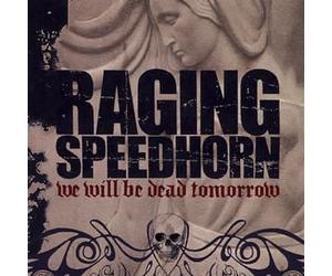 RAGING SPEEDHORN - WE WILL BE DEAD + 1