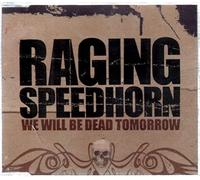Raging Speedhorn - We Will Be Dead Tomorrow