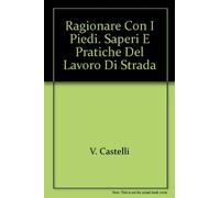 Ragionare con i piedi. Saperi e pratiche del lavoro di strada