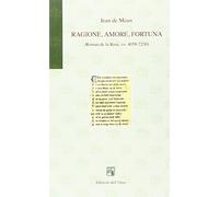 Ragione, amore, fortuna (Roma de la Rose vv. 4059-7230)