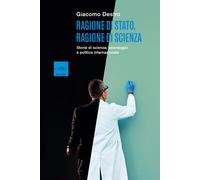 Libri Destro Giacomo - Ragione Di Stato, Ragione Di Scienza. Storie Di Scienza,