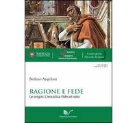 Ragione e fede. Le origini. L'enciclica fides et ratio