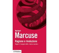 Ragione e rivoluzione. Hegel e il sorgere della «Teoria sociale»