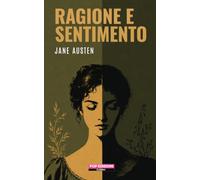 Ragione e sentimento: Nuova traduzione originale moderna by POP Edizioni