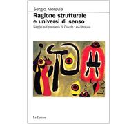Ragione strutturale e universi di senso. Saggio sul pensiero di Claude Lev...