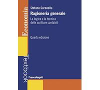 Ragioneria generale. La logica e la tecnica delle scritture contabili