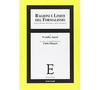 Ragioni e limiti del formalismo. Saggi di filosofia della logica e della matematica