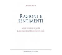Ragioni e sentimenti. Nelle musiche europee dall'inizio del Novecento a og...