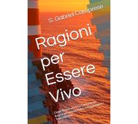 Ragioni per Essere Vivo: Come Vivere una Vita Concentrata, Essere Veramente Felice e Raggiungere i Tuoi Obiettivi