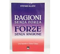 Ragioni senza forza, forze senza ragione. Una risposta a Oriana Fallaci