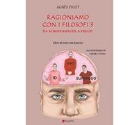 Ragioniamo con i filosofi 3. Da Schopenhauer a Freud. Libro di testo con esercizi per percorso didattico differenziato