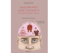 Libri Picot Agnes - Ragioniamo Con I Filosofi 3. Da Schopenhauer A Freud. Libro