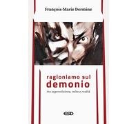 Ragioniamo sul demonio tra superstizione, mito e realtà