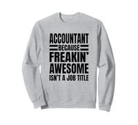 Ragioniere perché Freakin' Awesome Non è Un Titolo di Lavoro Felpa