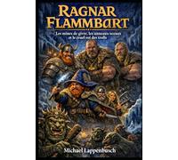Ragnar Flammbart - Les mines de givre, les anneaux-sceaux et le cruel roi des trolls
