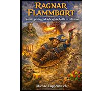 Ragnar Flammbart - Razzie, pedaggi dei draghi e bulbi di tulipano