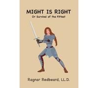 Ragnar Redbeard Might is Right Or Survival of the Fittest (Tascabile)