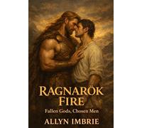 Ragnarök Fire: Fallen Gods, Chosen Men: Five Mythic Romances at the End of the World
