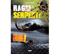 Ragni e serpenti. I più velenosi, i più grandi, i più pericolosi, i più veloci